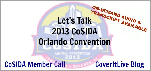 On-demand audio and transcript from CoSIDA Member Call: Let's talk 2013 CoSIDA Orlando Convention